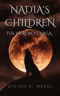 Nadia's Children (Werewolf Saga, #3) (eBook, ePUB) - Wedel, Steven E.