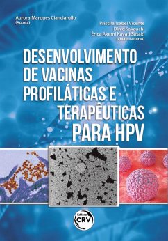 Desenvolvimento de vacinas profiláticas e terapêuticas para HPV (eBook, ePUB) - Cianciarullo, Aurora Marques; Vicente, Priscila Isabel; Sakauchi, Dirce; Sasaki, Érica Akemi Kavati