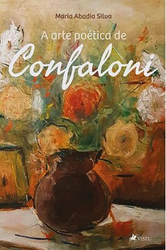 A arte poe´tica de Confaloni (eBook, ePUB) - Silva, Maria Abadia