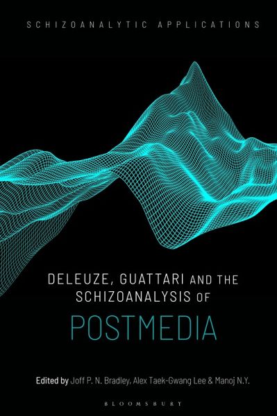 Deleuze, Guattari and the Schizoanalysis of Postmedia (eBook, PDF) Deleuze, Guattari and the Schizoanalysis of Postmedia (eBook, PDF)