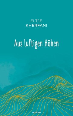 Aus luftigen Höhen (eBook, ePUB) - Kherfani, Eltje