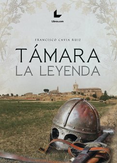 Támara, la leyenda (eBook, ePUB) - Cavia Ruiz, Francisco