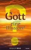 Gott - eine Illusion? (eBook, ePUB)