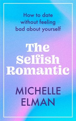 The Selfish Romantic (eBook, ePUB) - Elman, Michelle
