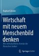 Wirtschaft mit neuem Menschenbild denken - Bild 1