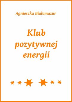 Klub pozytywnej energii (eBook, ePUB) - Białomazur, Agnieszka