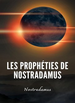 Les prophéties de Nostradamus (traduit) (eBook, ePUB) - Nostradamus