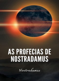 As profecias de Nostradamus (traduzido) (eBook, ePUB) - Nostradamus