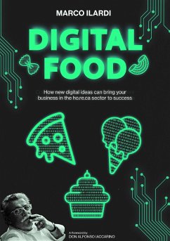 Digital food. How new digital ideas can bring your business in the ho.re.ca sector to success (eBook, ePUB) - Ilardi, Marco