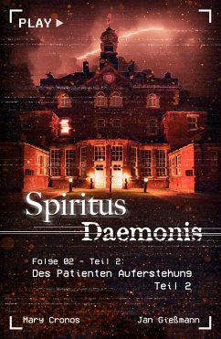 Spiritus Daemonis - Folge 2: Des Patienten Auferstehung (Teil 2) - Cronos, Mary; Gießmann, Jan