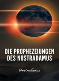 Die Prophezeiungen des Nostradamus (übersetzt) (eBook, ePUB)