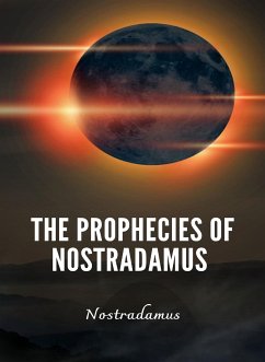 The Prophecies of Nostradamus (eBook, ePUB) - Nostradamus