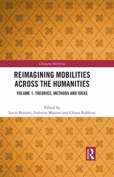 Reimagining Mobilities across the Humanities (eBook, ePUB) Reimagining Mobilities across the Humanities (eBook, ePUB)