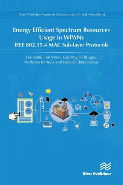 Energy Efficient Spectrum Resources Usage in WPANs (eBook, ePUB) - Borges, Luís Miguel; Barroca, Norberto; Chatzimisios, Periklis; Velez, Fernando José