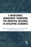 A Maintenance Management Framework for Municipal Buildings in Developing Economies (eBook, PDF)