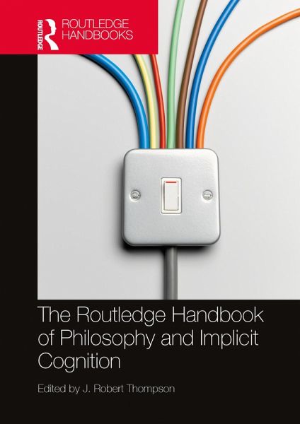 The Routledge Handbook of Philosophy and Implicit Cognition (eBook, ePUB)