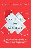 Prescription for Admission: A Doctor's Guide for Navigating the Hospital, Advocating for Yourself, and Having a Better Hospitalization (eBook, ePUB)