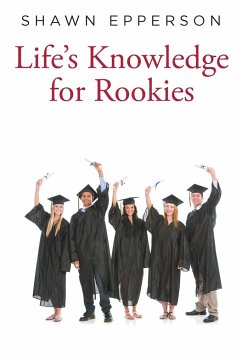 Life's Knowledge for Rookies - Epperson, Shawn