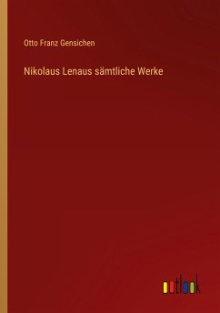 Nikolaus Lenaus sämtliche Werke - Gensichen, Otto Franz