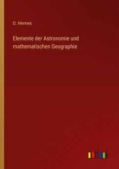 Elemente der Astronomie und mathematischen Geographie - Hermes, O.