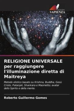 RELIGIONE UNIVERSALE per raggiungere l'illuminazione diretta di Maitreya - Gomes, Roberto Guillermo