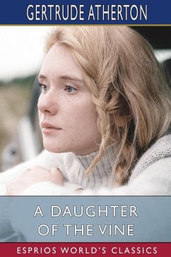 A Daughter of the Vine (Esprios Classics) - Atherton, Gertrude