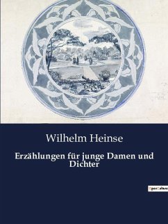 Erzählungen für junge Damen und Dichter - Heinse, Wilhelm