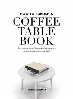 How to Publish a Coffee Table Book (eBook, ePUB) - Matsinde, Tapiwa