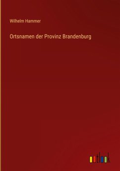 Ortsnamen der Provinz Brandenburg - Hammer, Wilhelm