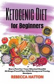 Ketogenic Diet For Beginners - Burn Fat for Your Mental Health 21 Days Food Plan With Easy and Tasty Recipes
