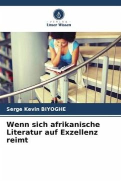 Wenn sich afrikanische Literatur auf Exzellenz reimt - Biyoghe, Serge Kevin