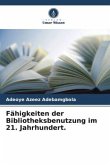 Fähigkeiten der Bibliotheksbenutzung im 21. Jahrhundert.