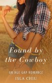 Found by the Cowboy: An Age Gap Romance (eBook, ePUB) Found by the Cowboy: An Age Gap Romance (eBook, ePUB)