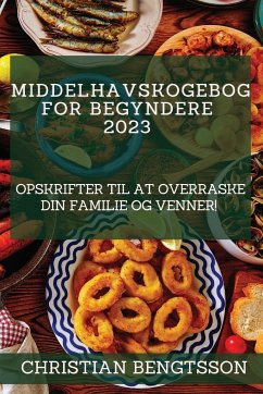Middelhavskogebog for begyndere 2023 - Bengtsson, Christian