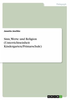 Sinn, Werte und Religion (Unterrichtseinheit Kindergarten/Primarschule) - Jeschke, Jasanta