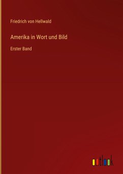Amerika in Wort und Bild - Hellwald, Friedrich Von