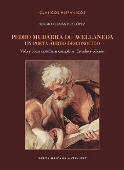 Pedro Mudarra de Avellaneda. Un poeta áureo desconocido : Vida y obras castellanas completas. Estudio y edición - Fernández López, Sergio