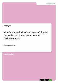 Moscheen und Moscheebaukonflikte in Deutschland. Hintergrund sowie Diskursanalyse