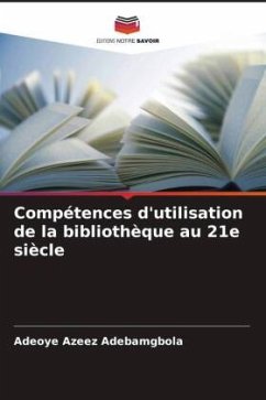 Compétences d'utilisation de la bibliothèque au 21e siècle - Adebamgbola, Adeoye Azeez