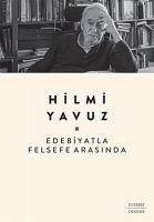 Edebiyatla Felsefe Arasinda - Yavuz, Hilmi