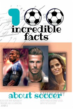 100 Incredible Facts: About Soccer - Toscana, Romana