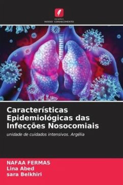 Características Epidemiológicas das Infecções Nosocomiais - Fermas, Nafaa;Abed, Lina;Belkhiri, Sara