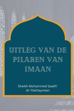 Uitleg van de pilaren van Imaan - Saalih, Sheikh Mohammed