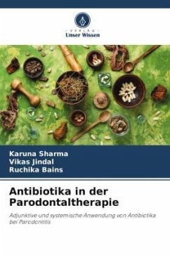 Antibiotika in der Parodontaltherapie - Sharma, Karuna;Jindal, Vikas;Bains, Ruchika