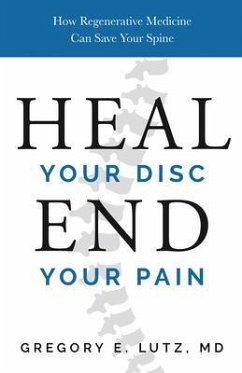 Heal Your Disc, End Your Pain (eBook, ePUB) - Lutz, Gregory