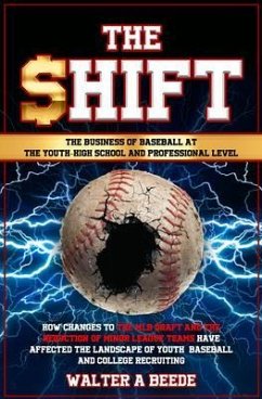 The Shift - The Business of Baseball at The Youth-High School and Professional Level (eBook, ePUB) - Beede, Walter