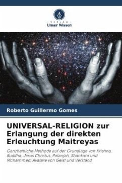 UNIVERSAL-RELIGION zur Erlangung der direkten Erleuchtung Maitreyas - Gomes, Roberto Guillermo