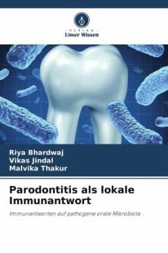 Parodontitis als lokale Immunantwort - Bhardwaj, RIYA;Jindal, Vikas;Thakur, Malvika