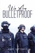 WE ARE BULLETPROOF - Bild 1