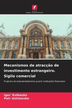 Mecanismos de atracção de investimento estrangeiro. Sigilo comercial - Kolbasko, Igor';Ustimenko, Petr